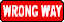 wrngwy1.gif (653 bytes)